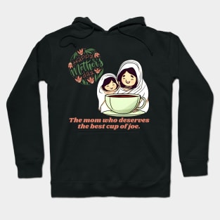 The Mom Who Deserves the Best Cup of Joe. Happy Mother's Day! (Motivation and Inspiration) Hoodie